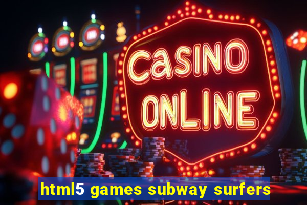 html5 games subway surfers